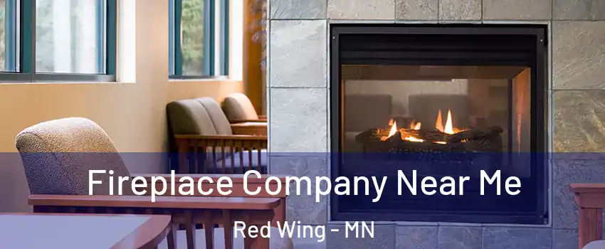  Fireplace Company Near Me Red Wing - MN