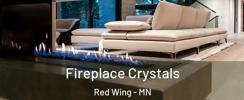  Fireplace Crystals Red Wing - MN
