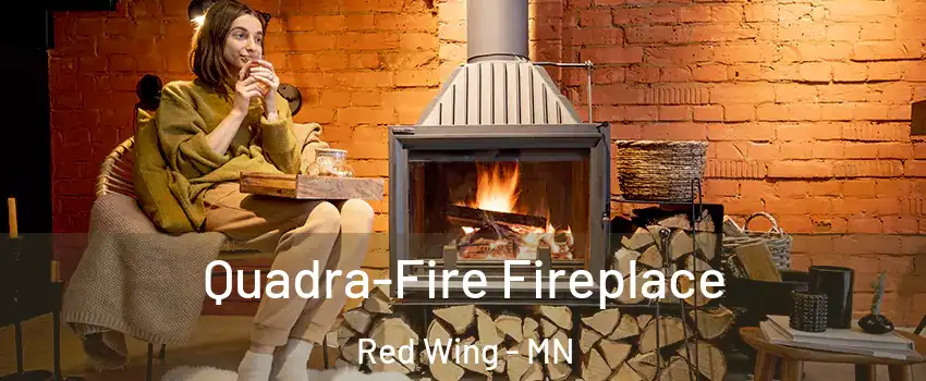  Quadra-Fire Fireplace Red Wing - MN