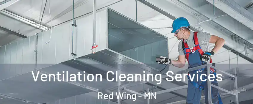  Ventilation Cleaning Services Red Wing - MN